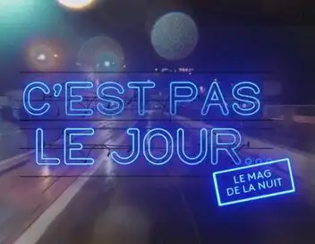 C'est pas le jour le mag de la nuit – affiche