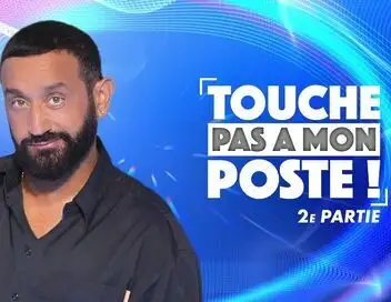 Touche pas à mon poste : deuxième partie - Episode 03 – affiche