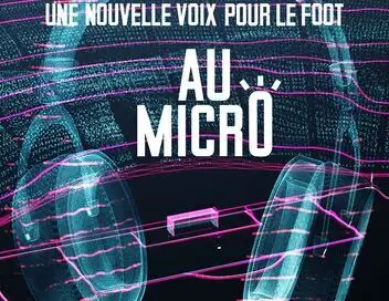 Au micro ! Une nouvelle voix pour le foot - Huitièmes de finale : multiplex (1/2) – affiche
