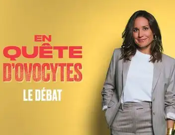En quête d'ovocytes - le débat – affiche
