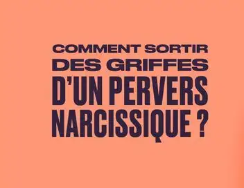 Comment sortir des griffes d'un pervers narcissique ? – affiche