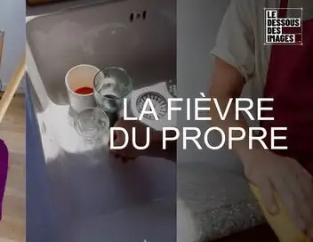 Le dessous des images - La fièvre du propre – affiche