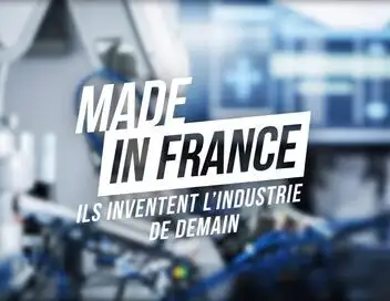 Made in France : ils inventent l'industrie de demain – affiche