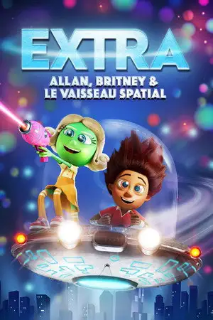 Extra : Allan, Britney et le vaisseau spatial - Une aventure extra (terrestre) ! – affiche