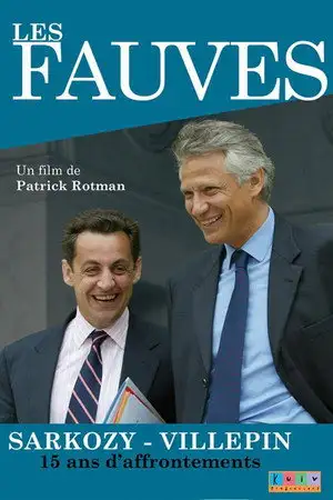 Les fauves : Sarkozy - Villepin, 15 ans d'affrontements - Les fauves – affiche