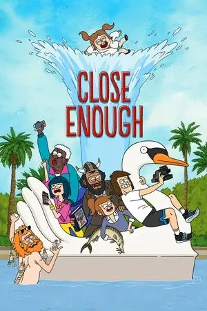Close Enough - Saison 1 - Adieu les gars / Frappe des mains – affiche