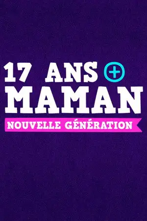 17 ans et maman : nouvelle génération - Saison 2 - Plus jamais comme avant – affiche