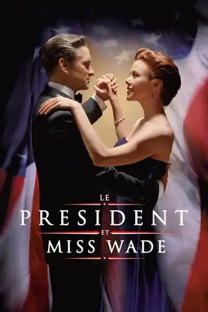 Le président et Miss Wade - Pourquoi l'homme le plus puissant du monde ne peut-il pas avoir ce qu'il veut le plus ? – affiche