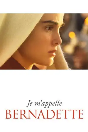 Je m'appelle Bernadette - Un miracle ne s'explique pas, il se vit. – affiche