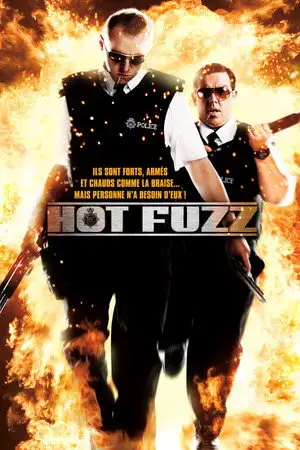 Hot Fuzz - Ils sont forts, armés et chauds comme la braise… Mais personne n'a besoin d'eux ! – affiche